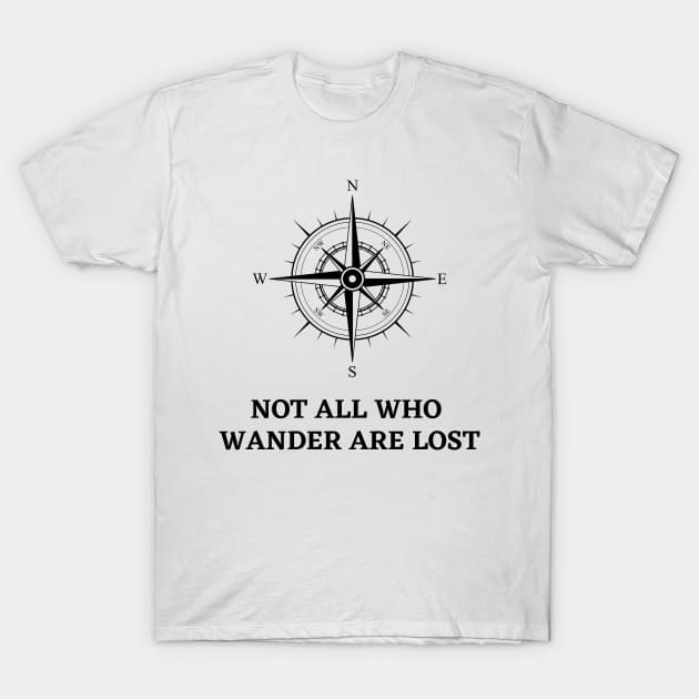 Not All That Wander Are Lost Classic T-Shirt by souvikpaul